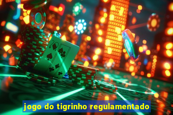 jogo do tigrinho regulamentado